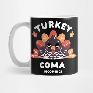 Turkey Coma Incoming! Mug